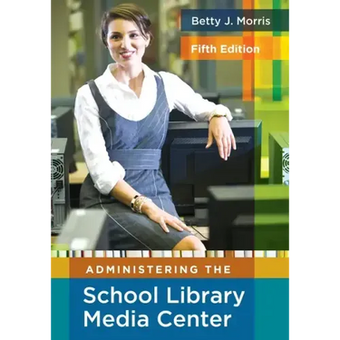 Administering the School Library Media Center
