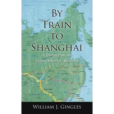 By Train to Shanghai: A Journey on the Trans-Siberian Railway