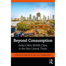 Beyond Consumption: India's New Middle Class in the Neo-Liberal Times