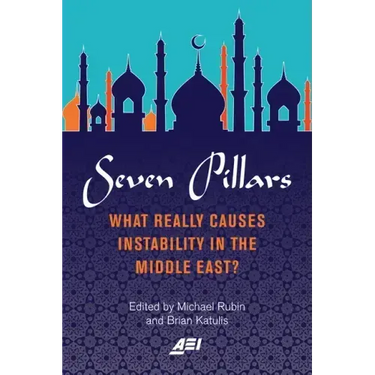 Seven Pillars: What Really Causes Instability in the Middle East?