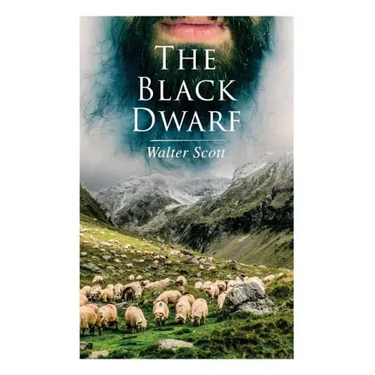 The Black Dwarf: Historical Novel