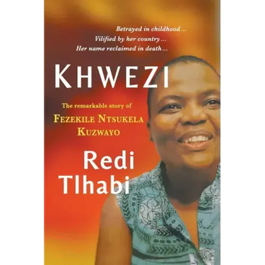 Khwezi: The Remarkable Story of Fezekile Ntsukela Kuzwayo