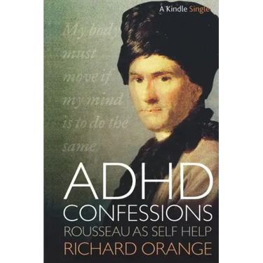 ADHD Confessions: Rousseau as Self-Help