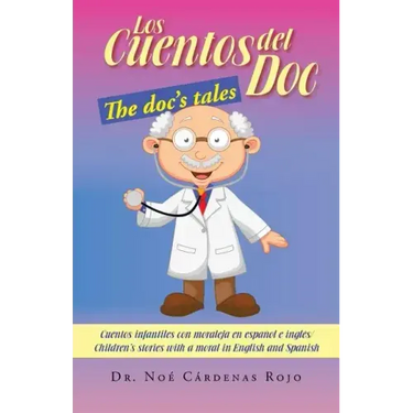 Los Cuentos del Doc/The Doc's Tales: Cuentos Infantiles Con Moraleja En Espanol E Ingles/Children's Stories with a Moral in English and Spanish
