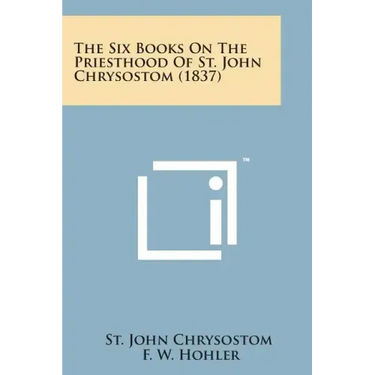 The Six Books on the Priesthood of St. John Chrysostom (1837)