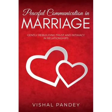 Peaceful Communication in Marriage: Gently Rebuilding Trust and Intimacy in Relationships