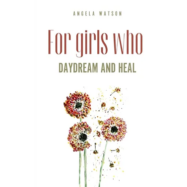 For girls who daydream and heal