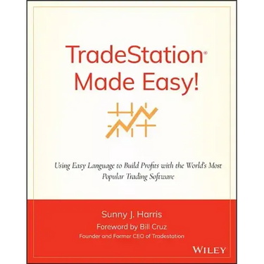 Tradestation Made Easy!: Using Easylanguage to Build Profits with the World's Most Popular Trading Software
