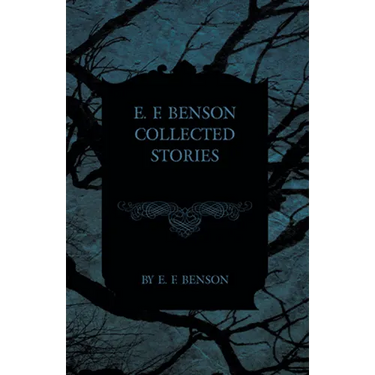 E. F. Benson Collected Stories