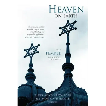 Heaven on Earth: The Temple in Biblical Theology