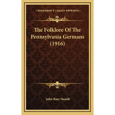 The Folklore Of The Pennsylvania Germans (1916)