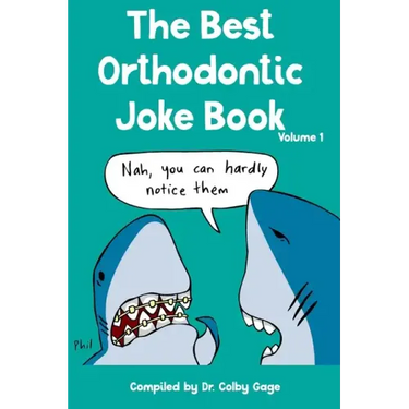 The Best Orthodontic Joke Book: Volume I