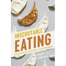 Inscrutable Eating: Asian Appetites and the Rhetorics of Racial Consumption