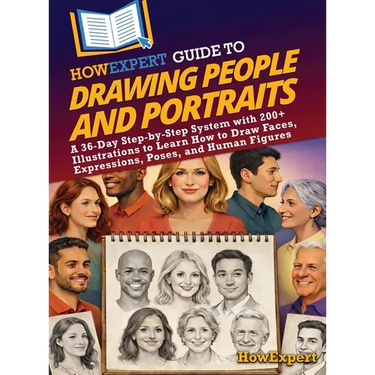 HowExpert Guide to Drawing People and Portraits: A 36-Day Step-by-Step System with 200+ Illustrations to Learn How to Draw Faces, Expressions, Poses,