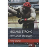 Big and Strong Without Steroids