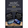 Music Production 2020: Everything You Need To Know About Producing Music, Studio Recording, Mixing, Mastering and Songwriting in 2020 (2 Book Bundle)