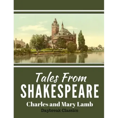 Tales From Shakespeare: Classic Retelling of William Shakepeare's Most Famous Plays