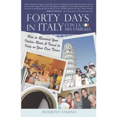 Forty Days in Italy Con La Mia Famiglia: How to Research Your Italian Roots & Travel to Italy on Your Own Terms