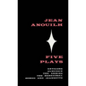 Five Plays: Antigone, Eurydice, the Ermine, the Rehearsal, Romeo and Jeannette