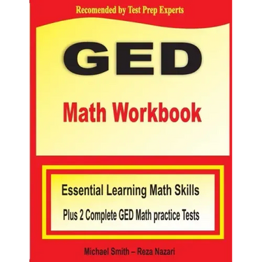GED Math Workbook: Essential Learning Math Skills Plus Two Complete GED Math Practice Tests