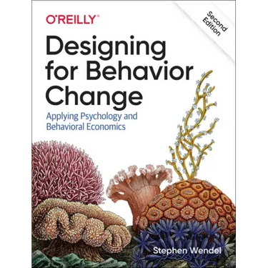 Designing for Behavior Change: Applying Psychology and Behavioral Economics