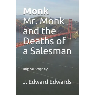 Monk Mr. Monk and the Deaths of a Salesman: Original Script by: