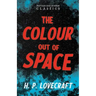 The Colour Out of Space (Fantasy and Horror Classics);With a Dedication by George Henry Weiss