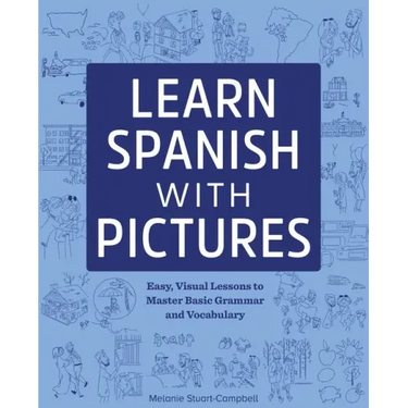 Learn Spanish with Pictures: Easy, Visual Lessons to Master Basic Grammar and Vocabulary