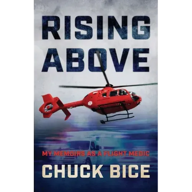 Rising Above: My Memoirs as a Flight Medic