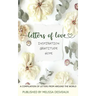 Letters of Love - Inspiration, Gratitude, Hope - A Compilation of Letters from Around the World