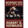 Waterfront Fists and Others: The Collected Fight Stories of Robert E. Howard