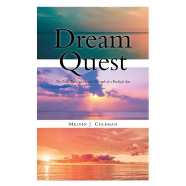 Dream Quest: The Trials, Tribulations, and Triumph of a Prodigal Son