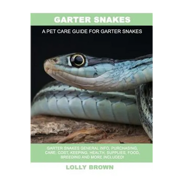 Garter Snakes: Garter Snakes General Info, Purchasing, Care, Cost, Keeping, Health, Supplies, Food, Breeding and More Included! A Pet
