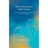 Surrendering to Soft Living: A Guide to Discovering the Soft Power of Divine Femininity