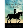 My Horse Riding Journal: For Horse Crazy Boys and Girls