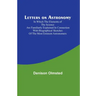 Letters on Astronomy; in which the Elements of the Science are Familiarly Explained in Connection with Biographical Sketches of the Most Eminent Astro