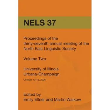 Nels 37: Proceedings of the 37th Annual Meeting of the North East Linguistic Society: Volume 2