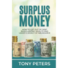 Surplus Money: How to Get Out of Debt, Build Lasting Wealth and Leave a Legacy of Abundance