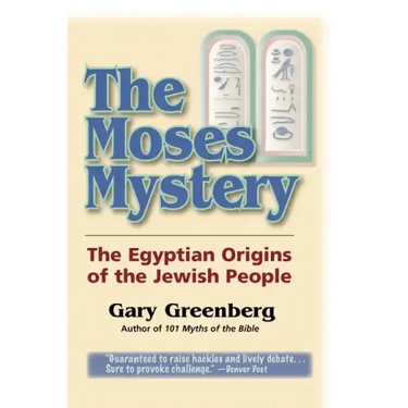 The Moses Mystery: The Egyptian Origins of the Jewish People