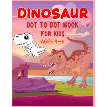 Dinosaur Dot to Dot Book For Kids Ages 4-6: Connect the dot Activities for Learning