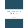 The Saddle Boys of the Rockies