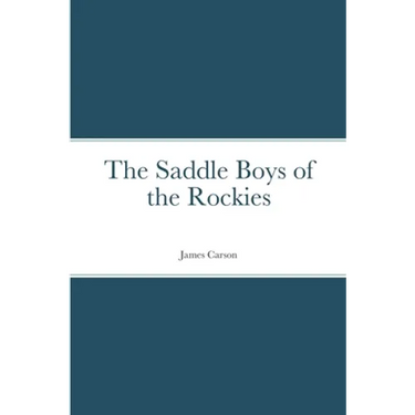 The Saddle Boys of the Rockies