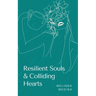 Resilient Souls & Colliding Hearts