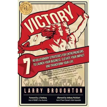 Victory: 7 Revolutionary Strategies for Entrepreneurs to Launch Your Business, Elevate Your Impact, and Transform Your Life