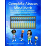 Complete Abacus Mind Math: Step by Step Guide to Mastering Mind Math with a Japanese Abacus