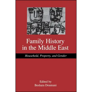 Family History in the Middle East: Household, Property, and Gender