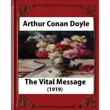 The Vital Message (1919), by Arthur Conan Doyle (Author)