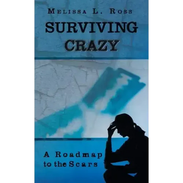 Surviving Crazy: A Roadmap to the Scars