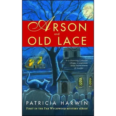 Arson and Old Lace: A Far Wychwood Mystery