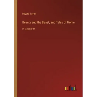 Beauty and the Beast, and Tales of Home: in large print